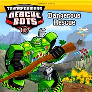 (BBW) TRANSFORMERS RESCUE BOTS: DANGEROUS RESCUE (ISBN: 9780316265461)