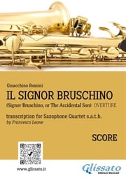 Il Signor Bruschino for Saxophone Quartet (Score) Gioacchino Rossini