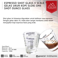 Espresso SHOT GLASS 4 SCALE Coffee Measuring Cup ONE SHOT OUNCE GLASS