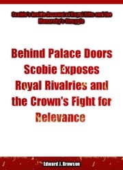 Behind Palace Doors Scobie Exposes Royal Rivalries and the Crown's Fight for Relevance Edward J. browson