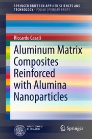 Aluminum Matrix Composites Reinforced with Alumina Nanoparticles Riccardo Casati