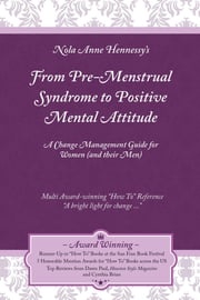 From Pre-Menstrual Syndrome (PMS) to Positive Mental Attitude (PMA) Nola Hennessy