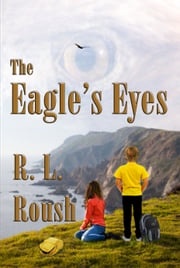 The Eagle's Eyes R L Roush