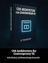 CSS Architecture for Contemporary UI: Grid, Flexbox, and Motion Design Essentials