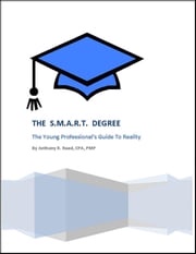 The SMART Degree: The Young Professional's Guide to Reality Anthony Reed