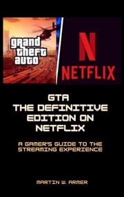 Grand Theft Auto Trilogy: The Definitive Edition on Netflix Martin W. Armer