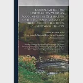 Norwalk After Two Hundred &amp; Fifty Years, an Account of the Celebration of the 250th Anniversary of the Charter of the Town, 1651--September 11th--1901