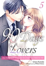 90 Days Lovers: Our Engagement Is Fake, but He's Head Over Heels for Me!(5) URARA KURODA