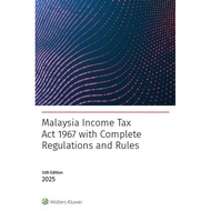Malaysia Income Tax Act 1967 with Complete Regulations & Rules 13th Edition 2025