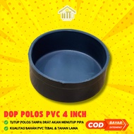 PLAIN CAP DOP 4 INCH PLASTIC PVC PIPE CAP/ 4" PVC DOP/ 4 INCH PARALON PIPE CAP/ 4 INCH PLAIN CAP CAP