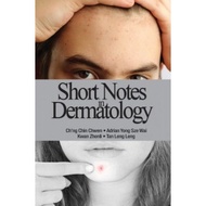 Short notes in Dermatology. Ch'ng Chin Chwen, Adrian Yong Sze Wai, Kwan Zhenli, Tan Leng Leng