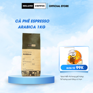 Cà phê NGUYÊN CHẤT 100% RANG MỘC MILANO COFFEE LOẠI ESPRESSO ARABICA 1 KG