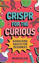 CRISPR for the Curious: Biohacking Basics for Beginners