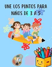 Une los Puntos para Niños de 3 a 5 Años: Libro con Dibujos de Unir puntos y Colorear para niños 3,4,