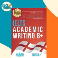 IELTS Academic Writing 8+ : How to write high-scoring 8+ answers for the IELTS exa by How2Become (UK