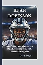 BIJAN ROBINSON: Speed, Spirit, And Stardom–How Bijan Robinson Redefined The Modern Running Back