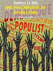 The Psychology of Revolution Gustave Le Bon