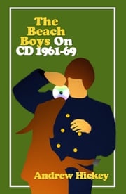 The Beach Boys on CD Volume 1: 1961-69 Andrew Hickey