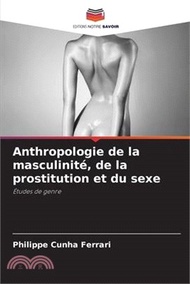Anthropologie de la masculinité, de la prostitution et du sexe