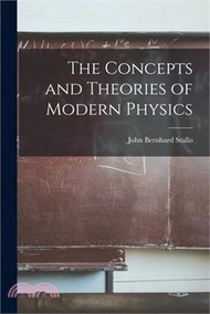 34307.The Concepts and Theories of Modern Physics