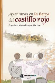 Aventuras en la tierra del castillo rojo Francisco Manuel Luque Martínez