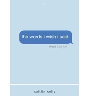 the words i wish i said: by caitlin kelly