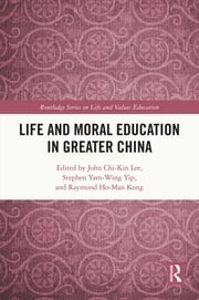 Life and Moral Education in Greater China John Chi-Kin Lee