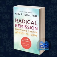 Radical Remission: Surviving Cancer Against All Odds Turner, Kelly