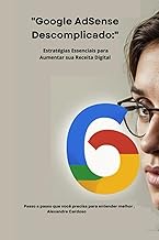 "Google AdSense Descomplicado:": Estratégias Essenciais para Aumentar sua Receita Digital (Portugues