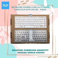 Keyboard For Toshiba E45-B4100 E45-B4200 E45-B White Frame