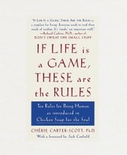 If Life Is a Game, These Are the Rules Cherie Carter-Scott