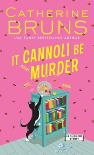 It Cannoli Be Murder IT CANNOLI BE MURDER （Italian Chef Mysteries） [ Catherine Bruns ]