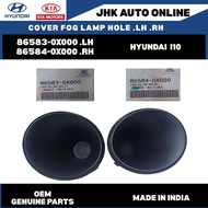 86583-0X000-LH-86584-0X000-RH CAVER-FOG LAMP HOLE HYUNDAI I10 100% NEW ORIGINAL MADE IN INDIA 1PCS P