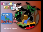 The Little Princess Serena &amp; The Battle Melinda Smart