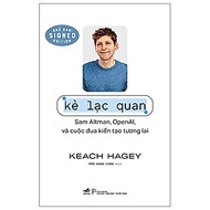 Sách - Kẻ Lạc Quan - Sam Altman, OpenAI, Và Cuộc Đua Kiến Tạo Tương Lai