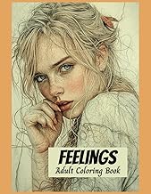 Feelings Adult Coloring Book: 50 Grayscale Images of women to to depict a mood or feeling. Portraits