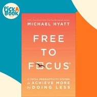 [100% Original Books] - Free to Focus : A Total Productivity System to Achi by Michael Hyatt (US edi
