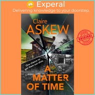 A Matter of Time : From the Shortlisted CWA Gold Dagger Author by Claire Askew (UK edition, paperbac