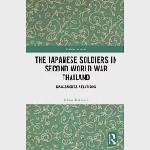 The Japanese Soldiers in Second World War Thailand: Grassroots Relations