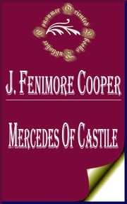 Mercedes of Castile; Or, The Voyage to Cathay (Illustrated) James Fenimore Cooper