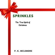 Sprinkles "The True Spirit of Christmas." P.K. McLemore