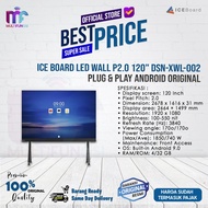 ice board led wall p2.0 120  dsn-xwl-002 plug &amp; play android original - ice board+stand kayu wajib jne