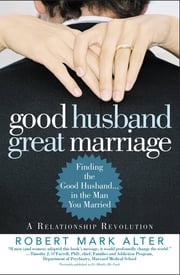 Good Husband, Great Marriage Robert Mark Alter