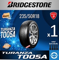 Bridgestone 235/50R18 TURANZA T005A ยางใหม่ มือหนึ่ง ผลิตปี2024 ราคาต่อ1เส้น มีรับประกัน แถมจุ๊บลมยา