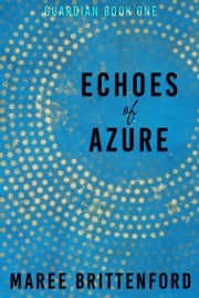 Echoes of Azure Maree Brittenford