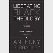 Liberating Black Theology: The Bible and the Black Experience in America