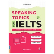 Fahasa - Sách - Speaking Topics For Ielts - Luyện Nói Ielts Theo Chủ Đề