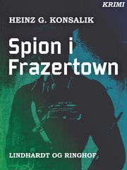 Spion i Frazertown Heinz G. Konsalik