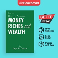How to Acquire Money Riches and Wealth by Floyd M. Chitalu (Author) - 9781467896382