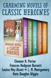 Charming Novels of Classic Heroines Eleanor H. Porter